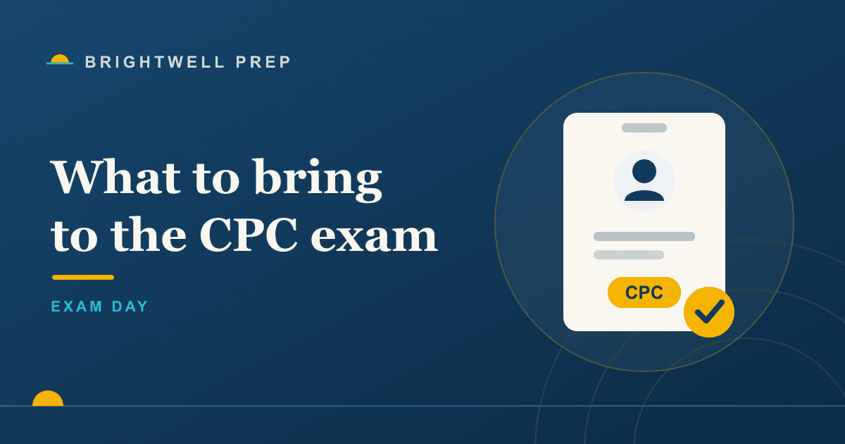 What to bring to the CPC exam, and what to leave home